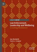 Law Enforcement, Leadership and Wellbeing: Creating Resilience