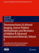 Thermomechanics & Infrared Imaging, Inverse Problem Methodologies and Mechanics of Additive & Advanced Manufactured Materials, Volume 6: Proceedings of the 2022 Annual Conference on Experimental and Applied Mechanics