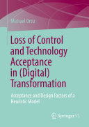 Loss of Control and Technology Acceptance in (Digital) Transformation: Acceptance and Design Factors of a Heuristic Model