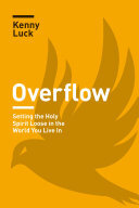 Overflow: Setting the Holy Spirit Loose in the World You Live In