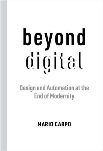 Being Post-Digital: Design and Automation at the End of Modernity
