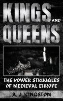 Kings And Queens: The Power Struggles Of Medieval Europe