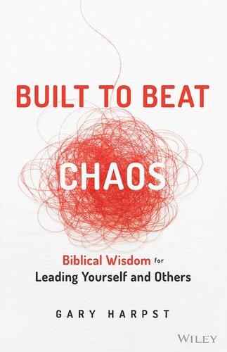 Built to Beat Chaos: Biblical Wisdom for Leading Yourself and Others