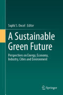 A Sustainable Green Future: Perspectives on Energy, Economy, Industry, Cities and Environment