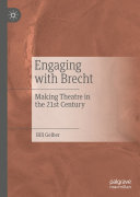 Engaging with Brecht: Making Theatre in the Twenty-first Century