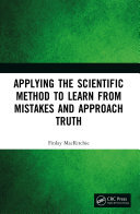 Applying the Scientific Method to Learn from Mistakes and Approach Truth
