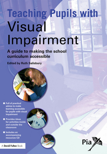 Teaching Pupils with Visual Impairment: A Guide to Making the School Curriculum Accessible