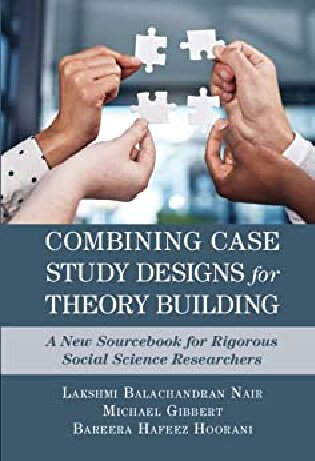 Combining Case Study Designs for Theory Building: A New Sourcebook for Rigorous Social Science Researchers