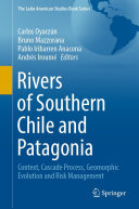Rivers of Southern Chile and Patagonia: Context, Cascade Process, Geomorphic Evolution and Risk Management