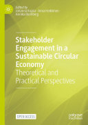 Stakeholder Engagement in a Sustainable Circular Economy: Theoretical and Practical Perspectives