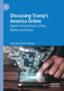 Discussing Trump’s America Online: Digital Commenting in China, Mexico and Russia