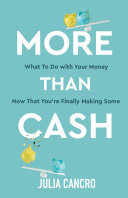More Than Cash: What to do with your money now that you're finally making some