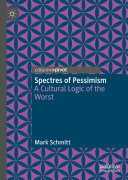 Spectres of Pessimism: A Cultural Logic of the Worst