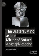 The Bilateral Mind as the Mirror of Nature: A Metaphilosophy