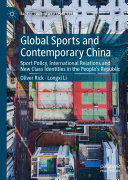 Global Sports and Contemporary China: Sport Policy, International Relations and New Class Identities in the People’s Republic