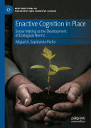 Enactive Cognition in Place: Sense-Making as the Development of Ecological Norms