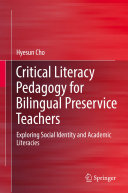 Critical Literacy Pedagogy for Bilingual Preservice Teachers: Exploring Social Identity and Academic Literacies