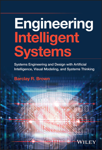 Engineering Intelligent Systems: Systems Engineering and Design with Artificial Intelligence, Visual Modeling, and Systems Thinking
