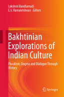 Bakhtinian Explorations of Indian Culture: Pluralism, Dogma and Dialogue Through History