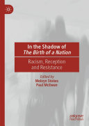 In the Shadow of The Birth of a Nation: Racism, Reception and Resistance
