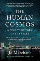 The Human Cosmos: A Secret History of the Stars