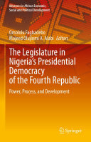 The Legislature in Nigeria’s Presidential Democracy of the Fourth Republic: Power, Process, and Development