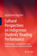 Cultural Perspectives on Indigenous Students’ Reading Performance: A Participatory and Exploratory Case Study at a Regional School in Australia