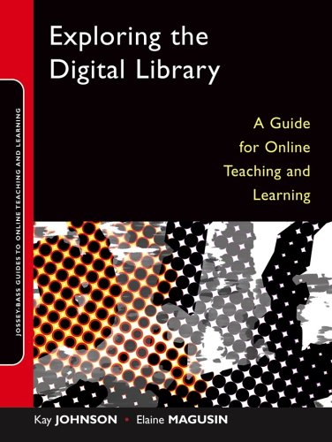 Exploring the Digital Library: A Guide for Online Teaching and Learning