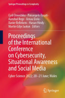 Proceedings of the International Conference on Cybersecurity, Situational Awareness and Social Media: Cyber Science 2022; 20–21 June; Wales