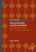 Intersectionality and Discrimination: An Examination of the U.S. Labor Market