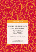 China’s Diplomacy and Economic Activities in Africa: Relations on the Move