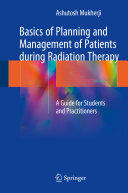 Basics of Planning and Management of Patients during Radiation Therapy: A Guide for Students and Practitioners