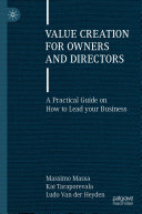 Value Creation for Owners and Directors: A Practical Guide on How to Lead your Business