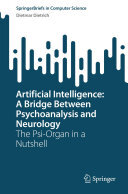 Artificial Intelligence: A Bridge Between Psychoanalysis and Neurology: The Psi-Organ in a Nutshell
