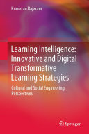 Learning Intelligence: Innovative and Digital Transformative Learning Strategies: Cultural and Social Engineering Perspectives
