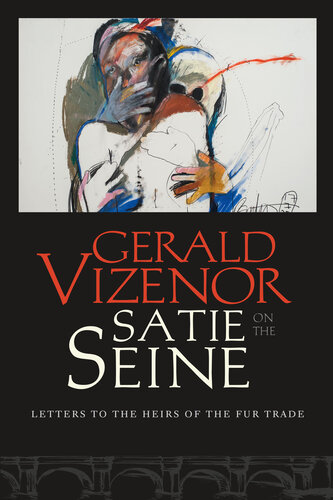 Satie on the Seine: Letters to the Heirs of the Fur Trade