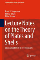 Lecture Notes on the Theory of Plates and Shells: Classical and Modern Developments