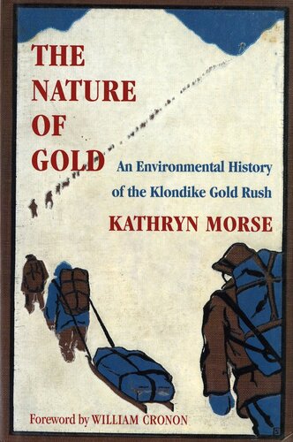 The Nature of Gold: An Environmental History of the Klondike Gold Rush