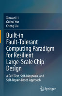 Built-in Fault-Tolerant Computing Paradigm for Resilient Large-Scale Chip Design: A Self-Test, Self-Diagnosis, and Self-Repair-Based Approach