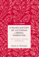 A Micro-History of Victorian Liberal Parenting: John Morley's 