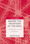 Behind the Frontiers of the Real: A Definition of the Fantastic