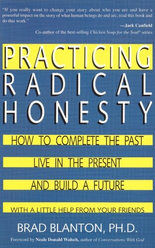 Practicing Radical Honesty: How to Transform Your Life by Telling the Truth