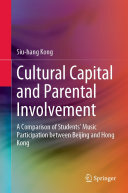 Cultural Capital and Parental Involvement: A Comparison of Students’ Music Participation between Beijing and Hong Kong