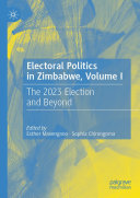 Electoral Politics in Zimbabwe, Volume I: The 2023 Election and Beyond