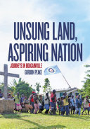 Unsung Land, Aspiring Nation: Journeys in Bougainville