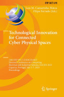 Technological Innovation for Connected Cyber Physical Spaces: 14th IFIP WG 5.5/SOCOLNET Doctoral Conference on Computing, Electrical and Industrial Systems, DoCEIS 2023, Caparica, Portugal, July 5–7, 2023, Proceedings