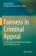 Fairness in Criminal Appeal: A Critical and Interdisciplinary Analysis of the ECtHR Case-Law