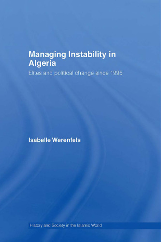 Managing Instability in Algeria: Elites and Political Change since 1995 