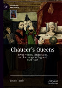 Chaucer's Queens: Royal Women, Intercession, and Patronage in England, 1328–1394