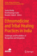 Ethnomedicine and Tribal Healing Practices in India: Challenges and Possibilities of Recognition and Integration